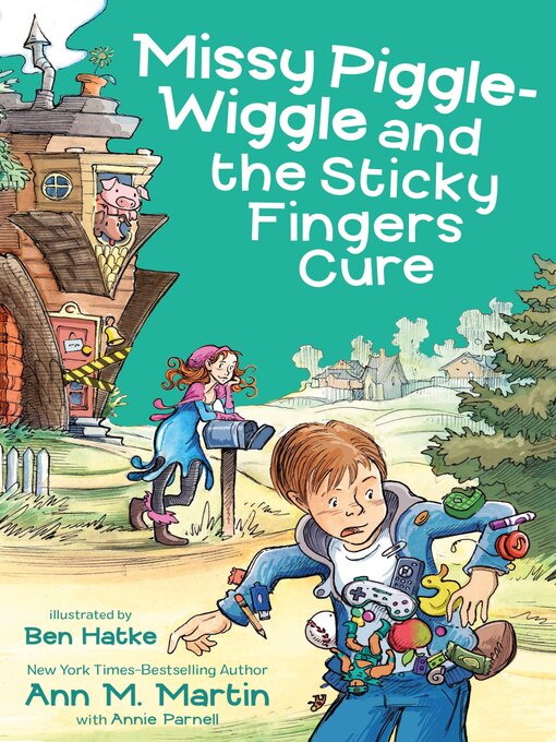 Title details for Missy Piggle-Wiggle and the Sticky-Fingers Cure by Ann M. Martin - Available